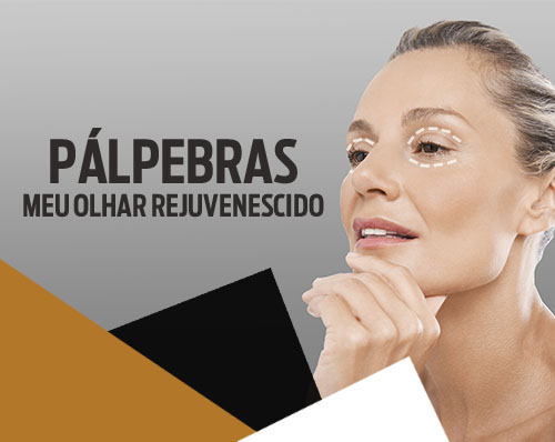 Pálpebras: Meu olhar rejuvenescido